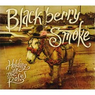 BLACKBERRY SMOKE - HOLDING ALL THE ROSES