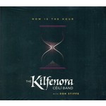 THE KILFENORA CEILI BAND - NOW IS THE HOUR (CD)...
