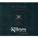 THE KILFENORA CEILI BAND - NOW IS THE HOUR (CD)...