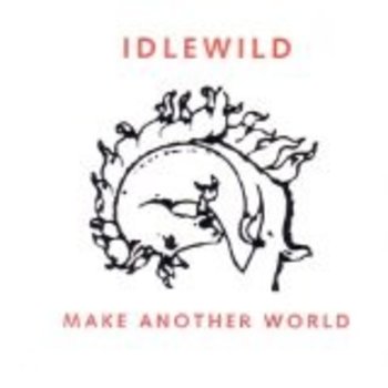 IDLEWILD - MAKE ANOTHER WORLD