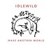 IDLEWILD - MAKE ANOTHER WORLD