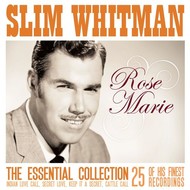 SLIM WHITMAN - ROSE MARIE THE ESSENTIAL COLLECTION