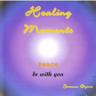 Sol Productions,  SEAMUS BYRNE - HEALING MOMENTS, PEACE BE WITH YOU