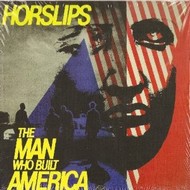 HORSLIPS - THE MAN WHO BUILT AMERICA (CD).. )