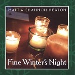 MATT & SHANNON HEATON - FINE WINTER'S NIGHT