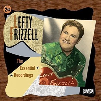 Primo,  LEFTY FRIZZELL - THE ESSENTIAL RECORDINGS (2 CD Set)