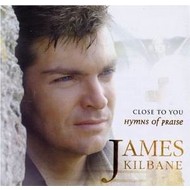 JAMES KILBANE - CLOSE TO YOU HYMNS OF PRAISE (CD)...