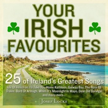 JOSEF LOCKE - YOUR IRISH FAVOURITES