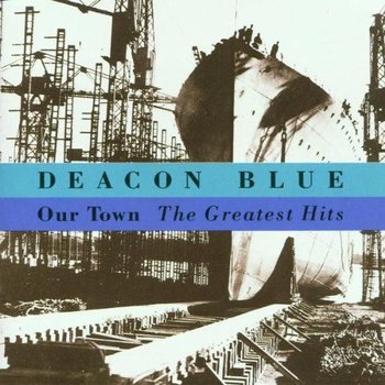 DEACON BLUE - OUR TOWN: GREATEST HITS (CD)