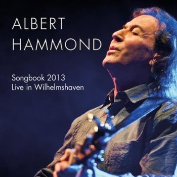 ALBERT HAMMOND - SONGBOOK  2013 LIVE IN WILHELMSHAVEN (CD)