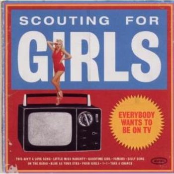 SCOUTING FOR GIRLS - EVERYBODY WANTS TO BE ON TV