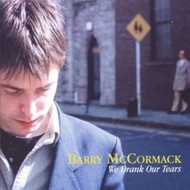 BARRY MCCORMACK - WE DRANK OUR TEARS