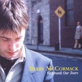 BARRY MCCORMACK - WE DRANK OUR TEARS (CD)