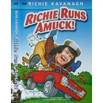 RICHIE KAVANAGH RICHIE RUNS AMUCK