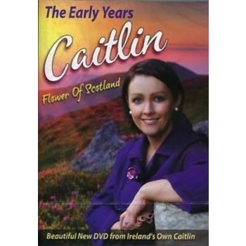 CAITLIN - THE EARLY YEARS, FLOWER OF SCOTLAND (DVD)