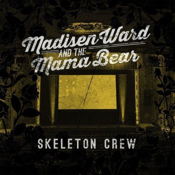 MADISEN WARD AND THE MAMA BEAR - SKELETON CREW