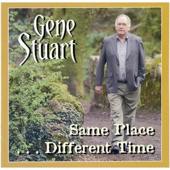 GENE STUART - SAME PLACE.... DIFFERENT TIME (CD)