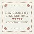 BIG COUNTRY BLUEGRASS  - COUNTRY LIVIN'