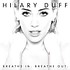 HILARY DUFF - BREATHE IN BREATHE OUT