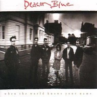 DEACON BLUE - WHEN THE WORLD KNOWS YOUR NAME