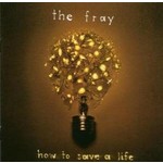 THE FRAY - HOW TO SAVE A LIFE