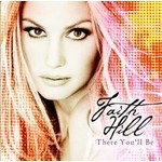 FAITH HILL - THERE YOU'LL BE