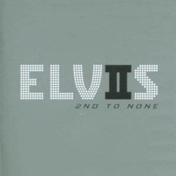 ELVIS PRESLEY - 2ND TO NONE