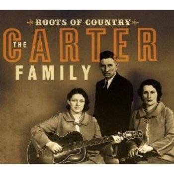 THE CARTER FAMILY - ROOTS OF COUNTRY