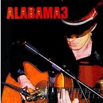 ALABAMA 3 - LAST TRAIN TO MASHVILLE VOL 2