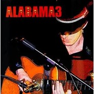 ALABAMA 3 - LAST TRAIN TO MASHVILLE VOL 2