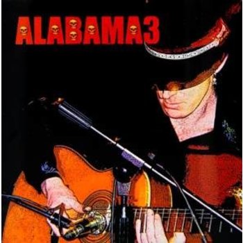 ALABAMA 3 - LAST TRAIN TO MASHVILLE VOL 2