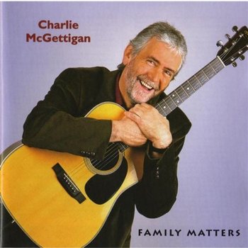 CHARLIE MCGETTIGAN - FAMILY MATTERS (CD)