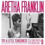 ARETHA FRANKLIN - TRY A LITTLE TENDERNESS