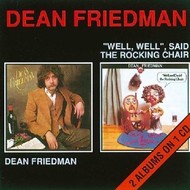 DEAN FRIEDMAN - DEAN FRIEDMAN / WELL,WELL' SAID THE ROCKING CHAIR