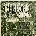 FAIRPORT CONVENTION - THE BEST OF THE BBC RECORDINGS (CD).