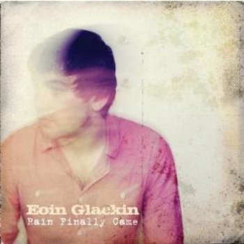 EOIN GLACKIN - RAIN FINALLY CAME