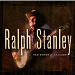 RALPH STANLEY - OLD SONGS & BALLADS