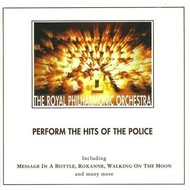 THE ROYAL PHILHARMONIC ORCHESTRA - PERFORM THE HITS OF THE POLICE