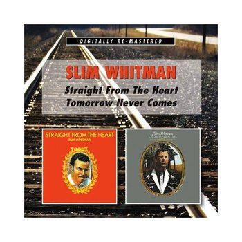 SLIM WHITMAN - STRAIGHT FROM THE HEART/ TOMORROW NEVER COMES (CD)