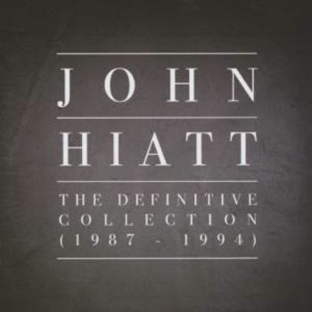 JOHN HIATT - THE DEFINITIVE COLLECTION