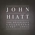 JOHN HIATT - THE DEFINITIVE COLLECTION
