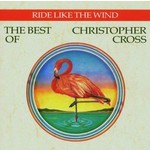 CHRISTOPHER CROSS - RIDE LIKE THE WIND: THE BEST OF CHRISTOPHER CROSS (CD).. )