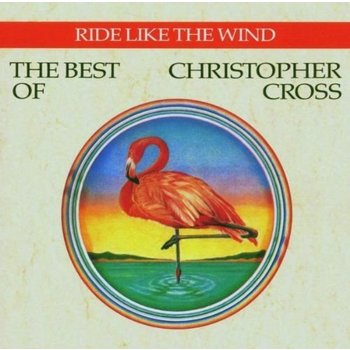 CHRISTOPHER CROSS - RIDE LIKE THE WIND: THE BEST OF CHRISTOPHER CROSS (CD)