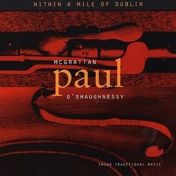 PAUL MCGRATTAN  & PAUL O'SHAUGHNESSY - WITHIN A MILE OF DUBLIN (CD)