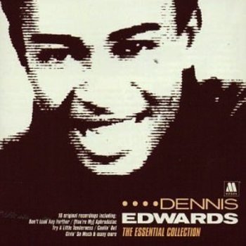 DENNIS EDWARDS - THE ESSENTIAL COLLECTION