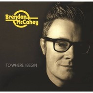 BRENDAN MCCAHEY - TO WHERE I BEGIN
