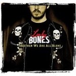 LUCKY BONES - TOGETHER WE ARE ALL ALONE