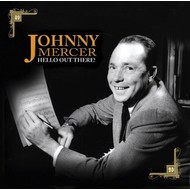 JOHNNY MERCER - HELLO OUT THERE!