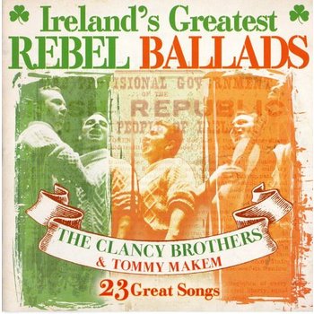 THE CLANCY BROTHERS AND TOMMY MAKEM - IRELAND'S GREATEST REBEL BALLADS (CD)