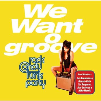 ROCK CANDY FUNK PARTY - WE WANT GROOVE
